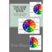The Hair Colour Book: A Practical Guide To The Theory Of Colouring Hair