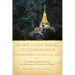 In the Cool Shade of Compassion: The Enchanted World of the Buddha in the Jungle