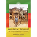 You Went Where?: An Unexpected Journey to Cameroon