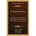 Cooking Wild Game: Meat from Forest, Field and Stream and How to Prepare It for the Table, 432 Recipes
