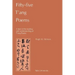 Fifty-Five T'Ang Poems: A Text in the Reading and Understanding of T'Ang Poetry