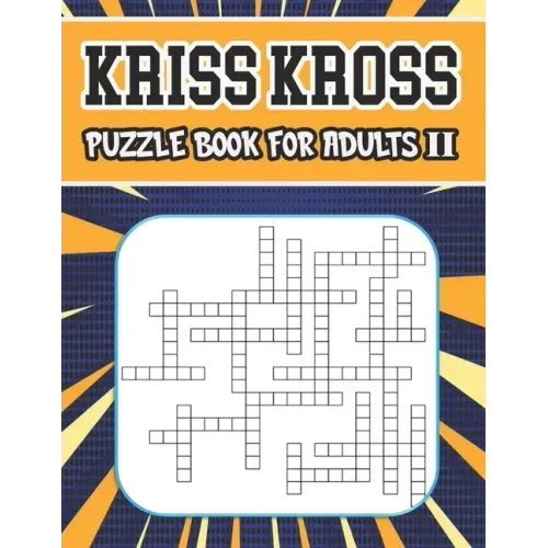 kriss kross puzzle book for adults II: 80 new criss cross puzzles, complete with solutions