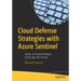 Cloud Defense Strategies with Azure Sentinel: Hands-On Threat Hunting in Cloud Logs and Services
