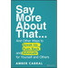 Say More about That: ...and Other Ways to Speak Up, Push Back, and Advocate for Yourself and Others