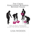 The Cross Functional Business: Beyond Teams: How to Drive Innovation, Accountability & Growth Across the ENTIRE Organization