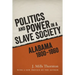 Politics and Power in a Slave Society: Alabama, 1800-1860