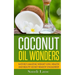 Coconut Oil Wonders: Nature's Amazing Weight loss, Health and Beauty Secret Remedy Unleashed!