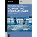 4D Printing in Healthcare: Smart Materials, Biofabrication and Medical Devices