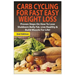 Carb Cycling for Fast Easy Weight Loss: Proven Steps on How to Lose Stubborn Belly Fat, Live Healthy & Build Muscle for Life!