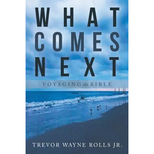 What Comes Next: Voyaging the Bible