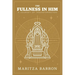 The Fullness In Him: A Journey Of Transformation