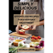 Simply Delicious: Effortless Recipes for Everyday Enjoyment