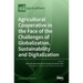 Agricultural Cooperative in the Face of the Challenges of Globalization, Sustainability and Digitalization