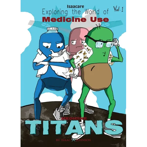 Medicine Titans: A Month of Science Comics: Exploring Medicines (Graphic Medicine)