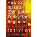 How to make a Robot Today! for Beginners