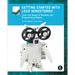 Getting Started with Lego(r) Mindstorms: Learn the Basics of Building and Programming Robots