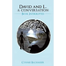 David and I...a conversation