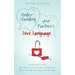 Understanding your Partner's Love Language: 12 Secrets on How Better Communication will Help You Build a Healthy and Happy Relationship