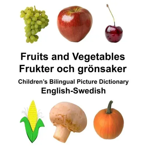 English-Swedish Fruits and Vegetables/Frukter och grönsaker Children's Bilingual Picture Dictionary
