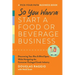 So You Wanna: Start a Food or Beverage Business: A Pick-Your-Path Business Book