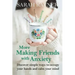 More Making Friends with Anxiety: Discover simple ways to occupy your hands and calm your mind