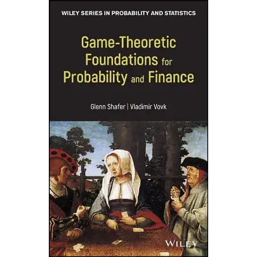 Game-Theoretic Foundations for Probability and Finance