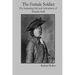 The Female Soldier: The Surprising Life and Adventures of Hannah Snell