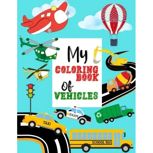 My Coloring Book of Vehicles: Large Coloring Book for Kids l Ages 4-8 l Great Gift for Boys
