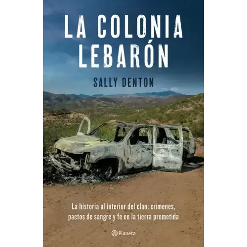 La Colonia Lebarón / The Colony: Faith and Blood in a Promised Land (Spanish Edition)