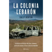 La Colonia Lebarón / The Colony: Faith and Blood in a Promised Land (Spanish Edition)
