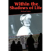 Within the Shadows of Life