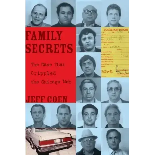 Family Secrets: The Case That Crippled the Chicago Mob