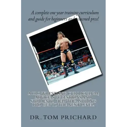 A Pro Wrestling Curriculum Advice, suggestions and stories to help the aspiring Pro get to the next level.