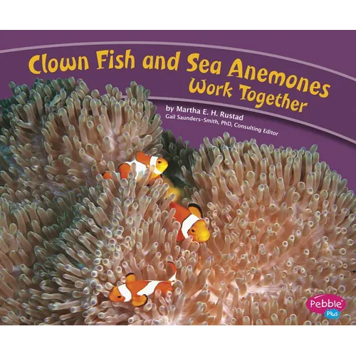 Clown Fish and Sea Anemones Work Together