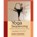 Yoga Sequencing: Designing Transformative Yoga Classes