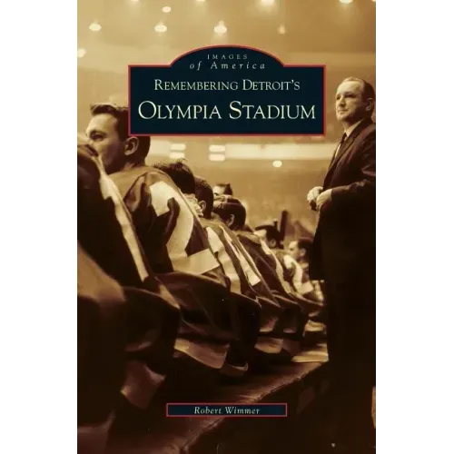 Remembering Detroit's Olympia Stadium
