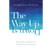 The Way Up Is Down: Becoming Yourself by Forgetting Yourself