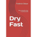 Dry Fast: More powerful than a nuclear bomb