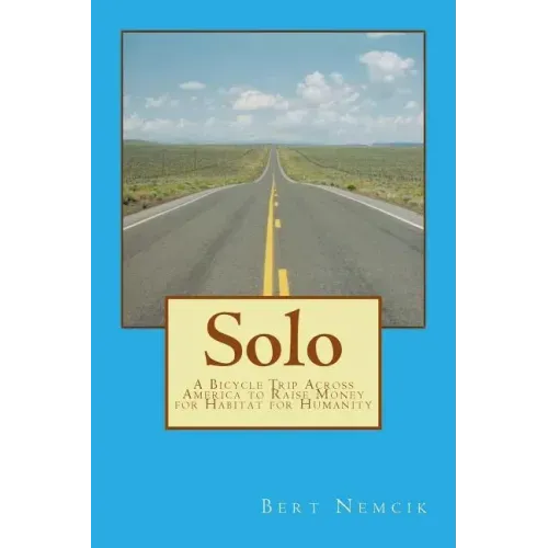 Solo: A Bicycle Trip Across America to Raise Money for Habitat for Humanity