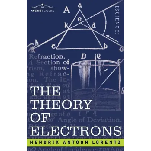 The Theory of Electrons and Its Applications to the Phenomena of Light and Radiant Heat