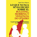 Lo que nunca se ha dicho sobre el Bullying, el Mobbing y la Violencia de Genero: La perversión de los instintos - El culto a la gran mentira