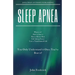 Sleep Apnea: What is it? How to Beat it? Fall Asleep Faster, Have Better Rest, Live a Transformed Life
