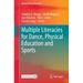 Multiple Literacies for Dance, Physical Education and Sports