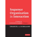 Sequence Organization in Interaction: A Primer in Conversation Analysis I