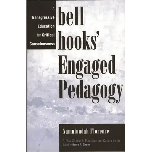 Bell Hooks' Engaged Pedagogy: A Transgressive Education for Critical Consciousness