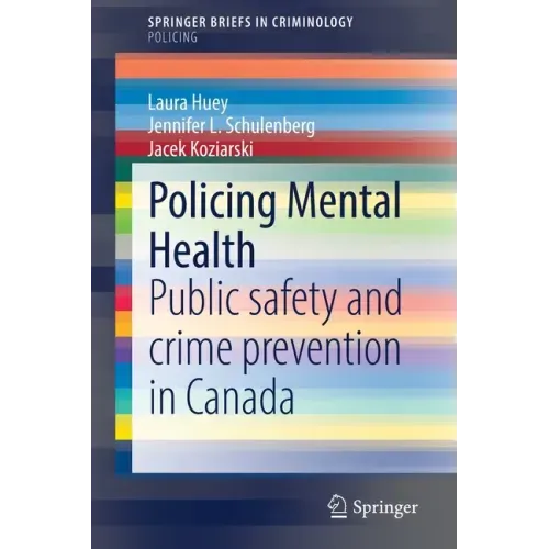 Policing Mental Health: Public Safety and Crime Prevention in Canada