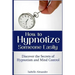 How to Hypnotize Someone Easily: Discover the Secrets of Hypnotism and Mind Control
