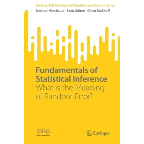 Fundamentals of Statistical Inference: What Is the Meaning of Random Error?