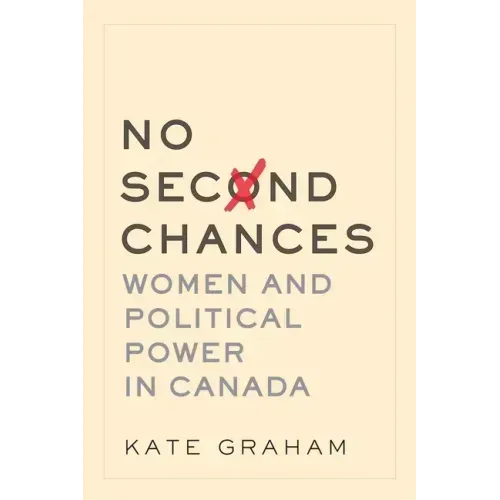 No Second Chances: Women and Political Power in Canada