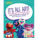 It's All Art!: From Drawing to Dress-Up with Sesame Street (R)
